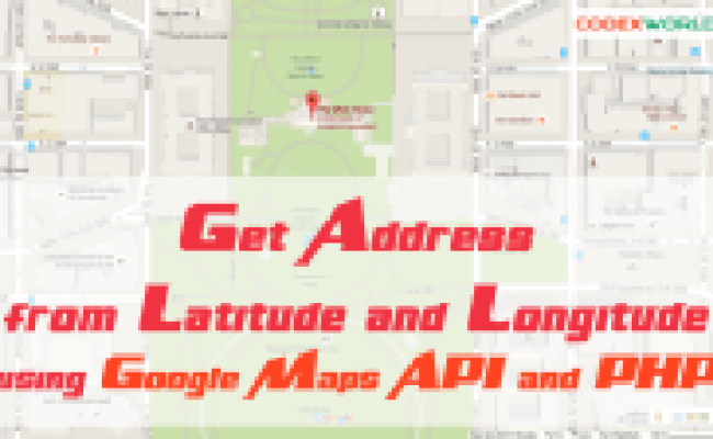 Get Address From Latitude And Longitude Using Google Maps API And PHP ...