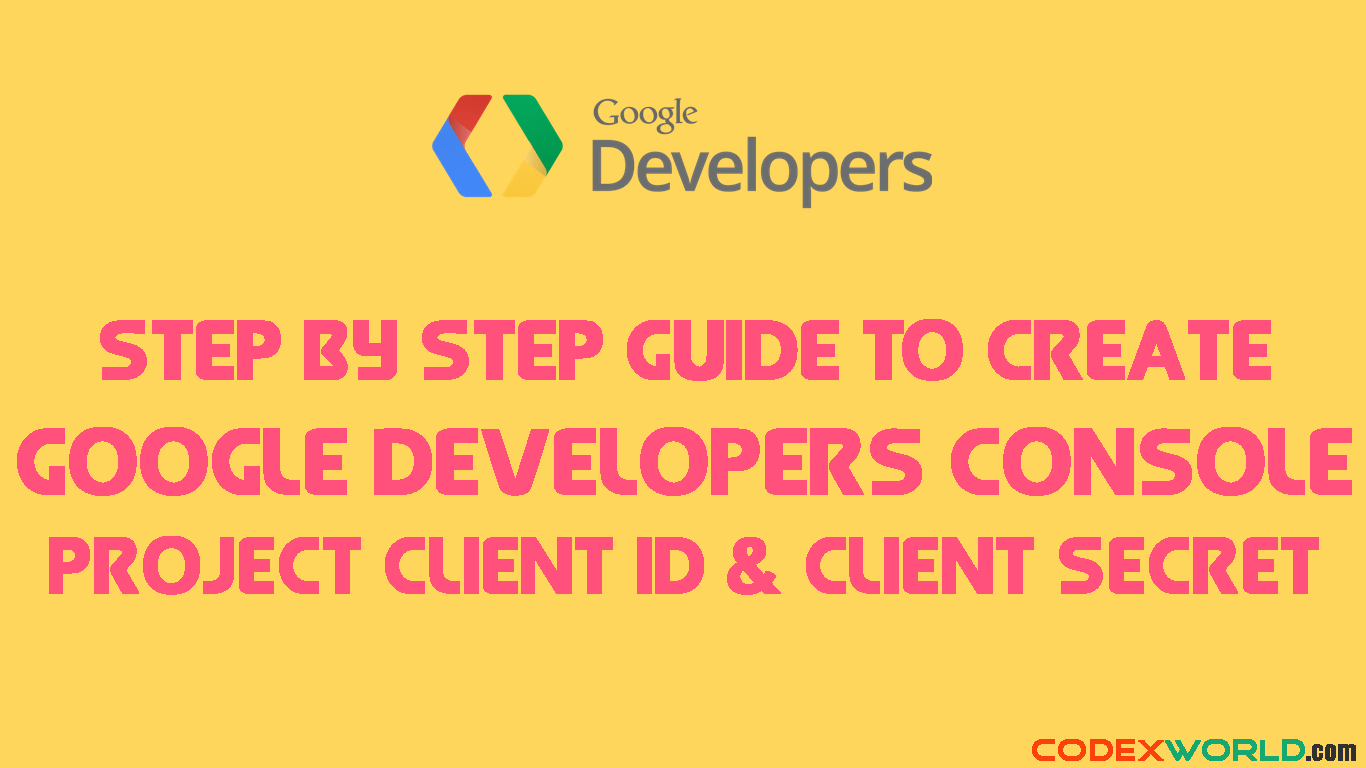 How to create google developers console project codexworld