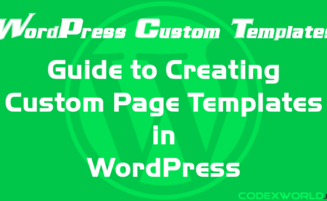 Guide To Create Custom Page Templates In WordPress - CodexWorld