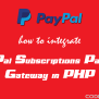 PayPal Subscriptions Payment Gateway Integration In PHP - CodexWorld