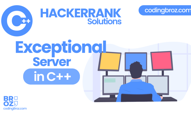 Exceptional Server In C++ | HackerRank Solution - CodingBroz