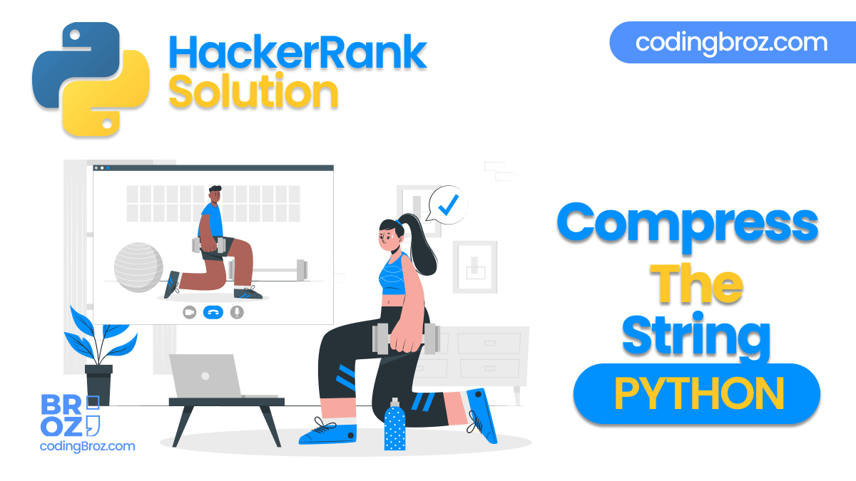 Compress The String! In Python | HackerRank Solution - CodingBroz