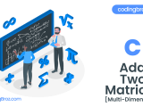 C Program To Add Two Matrices Using Multi Dimensional Arrays Codingbroz
