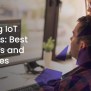 Securing IoT Networks: Best Practices And Strategies