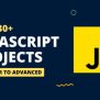 Best 30+ JavaScript Projects For Practice (With Source Code)