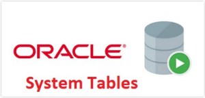 What are Oracle System tables | Oracle System tables example