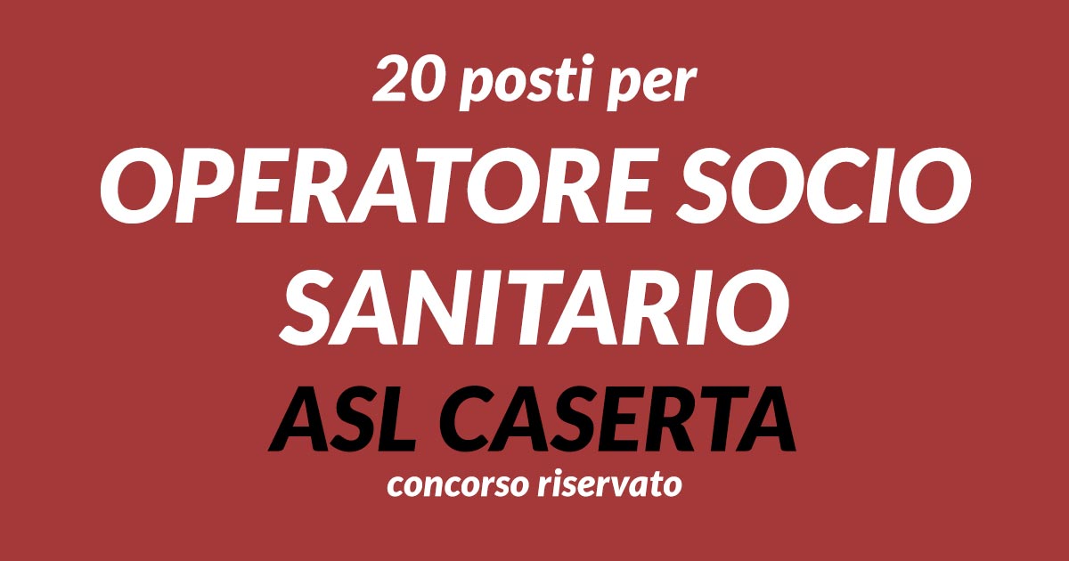 20 Oss Asl Caserta Avviso Riservato - Concorsioss.it 630_x_1200_jpg