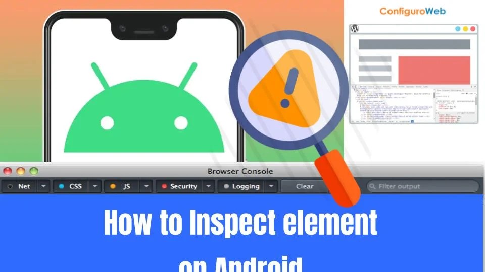 How to inspect element on Android Configuro