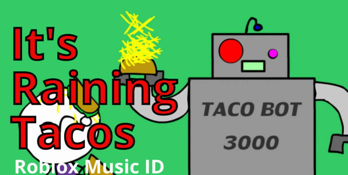 Raining Tacos Roblox ID The Ultimate Guide To Spice Up Your Gaming Raining Tacos Roblox ID 