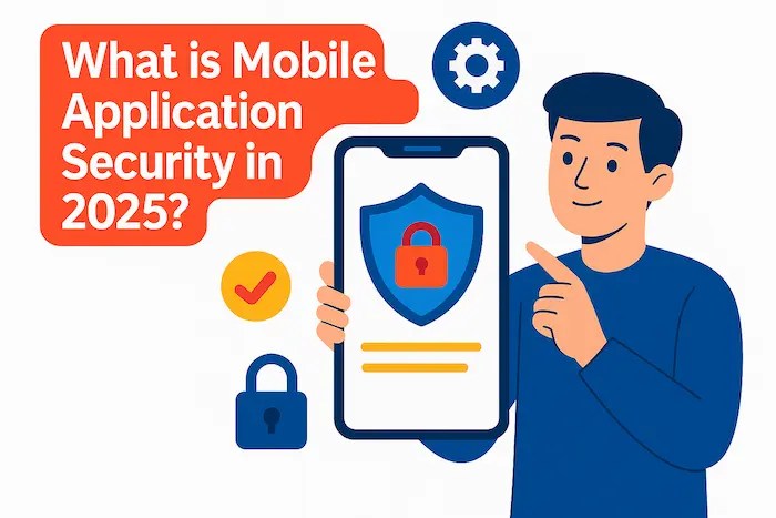 Information about What is Mobile Application Security in 2025