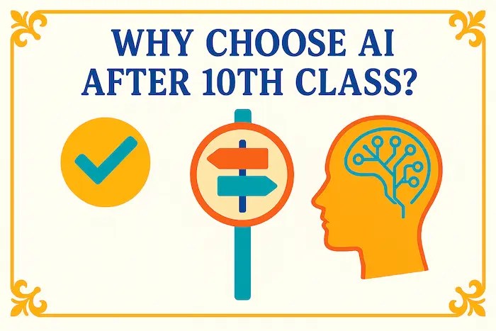 Infor mation of Why Choose AI After 10th Class