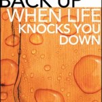 Getting Back Up When Life Knocks You Down