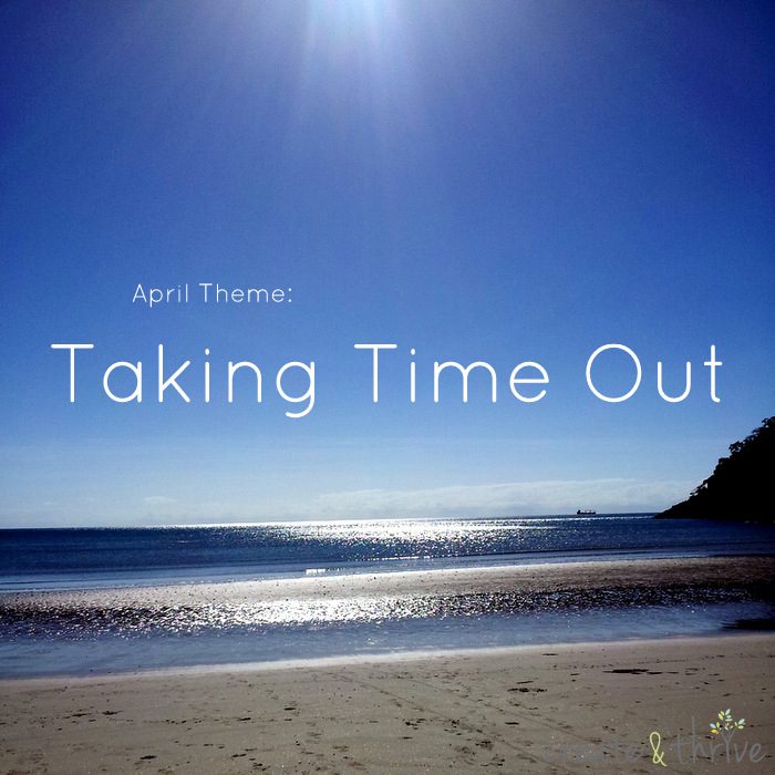 Taking time out - create and thrive