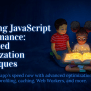 Boosting Website Performance: Techniques For JavaScript Optimization