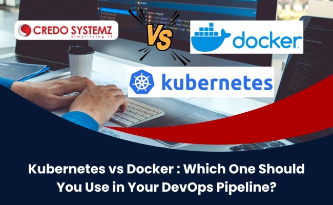 Docker Vs Kubernetes: Which One Should Use In DevOps