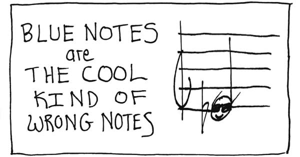 Blue notes are the cool kind of wrong notes