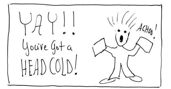 Yay! You have a head cold!