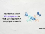 How To Implement Api Integration In Web Development A Step By Step