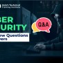 Top Cyber Security Interview Questions And Answers 2025