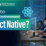 How To Set Up An Environment In React Native?