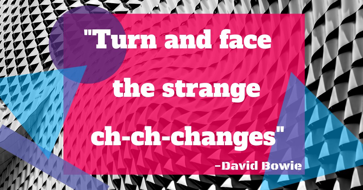 Lyrics "Turn and face the strange ch-ch-changes to represent changes in CX and EX to honor diversity and the needs of both customers and employees