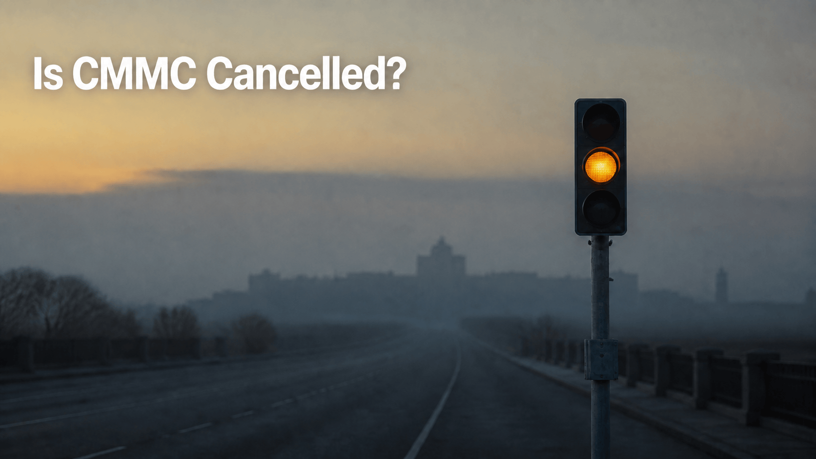 Is CMMC Cancelled? What the July 2026 Suspension Actually Means