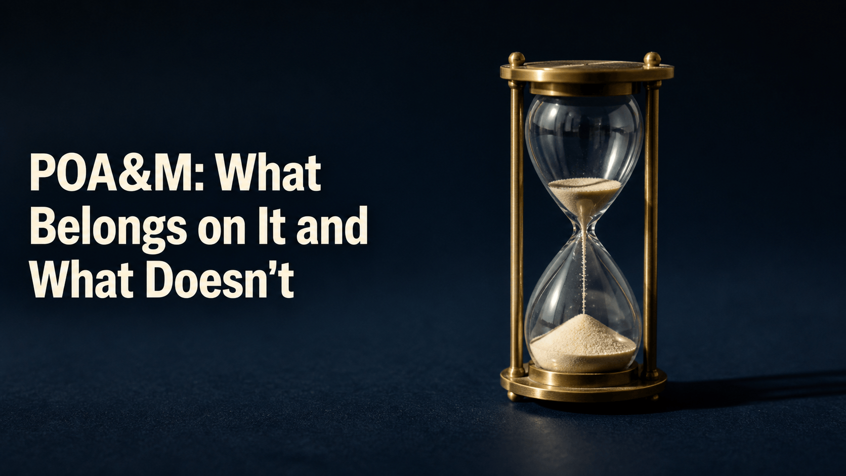 POA&M: What Belongs on It and What Doesn’t