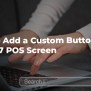 How To Add A Custom Button In Odoo 17 POS Screen