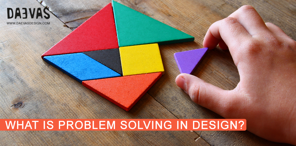 What Is Problem Solving In Design? - By Daevas Design