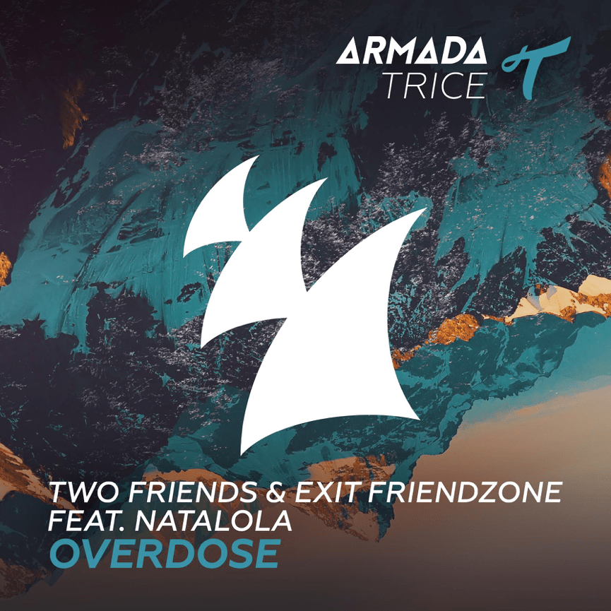 Two Friends & Exit Friendzone feat. Natalola - Overdose [Armada Trice]
