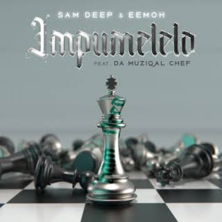 Sam Deep - iMpumelelo ft Da Muziqal Chef, Eemoh Sam Deep - iMpumelelo ft Da Muziqal Chef, Eemoh