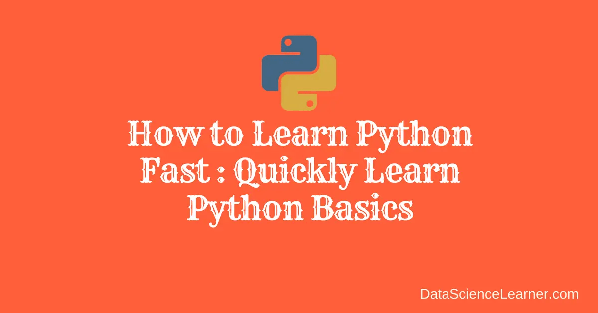 How to Learn Python Fast : Quickly Learn Python Basics
