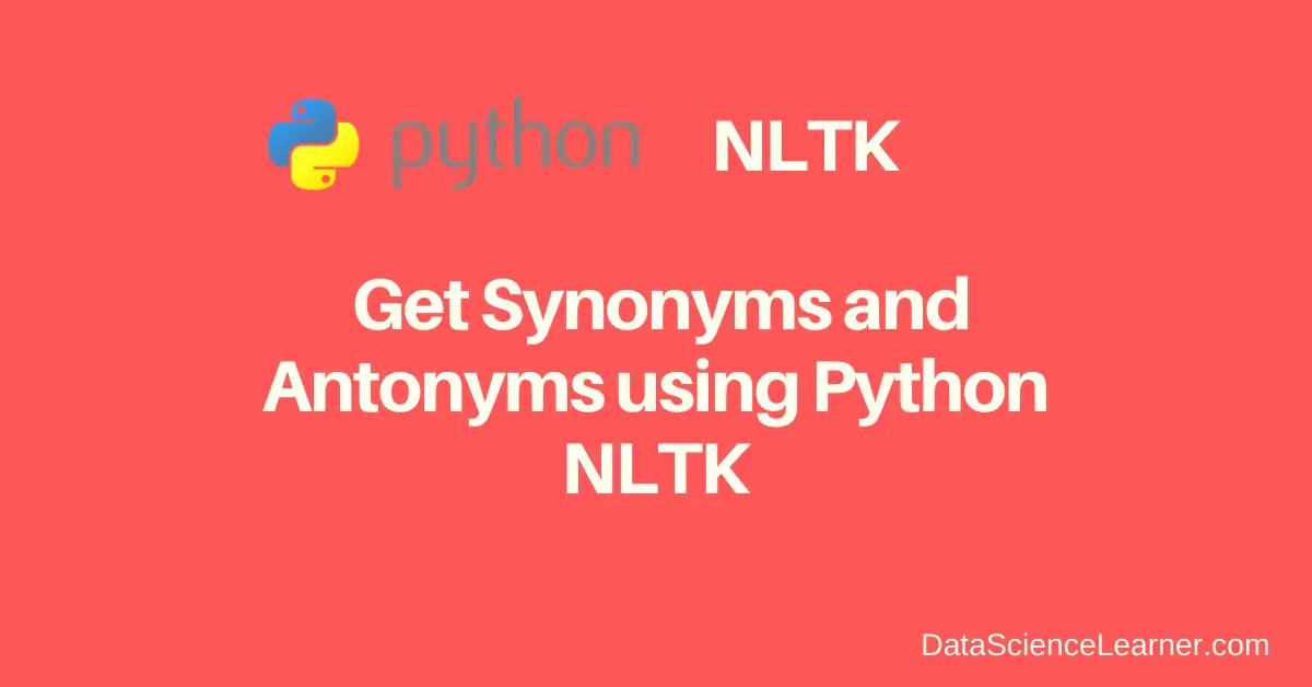 How to get Synonyms and Antonyms using Python NLTK