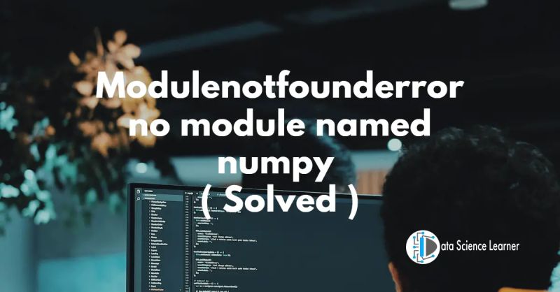 Modulenotfounderror No Module Named Numpy Solved - Download Creative Space Photo | HD