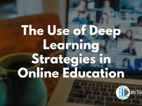 The Use of Deep Learning Strategies in Online Education