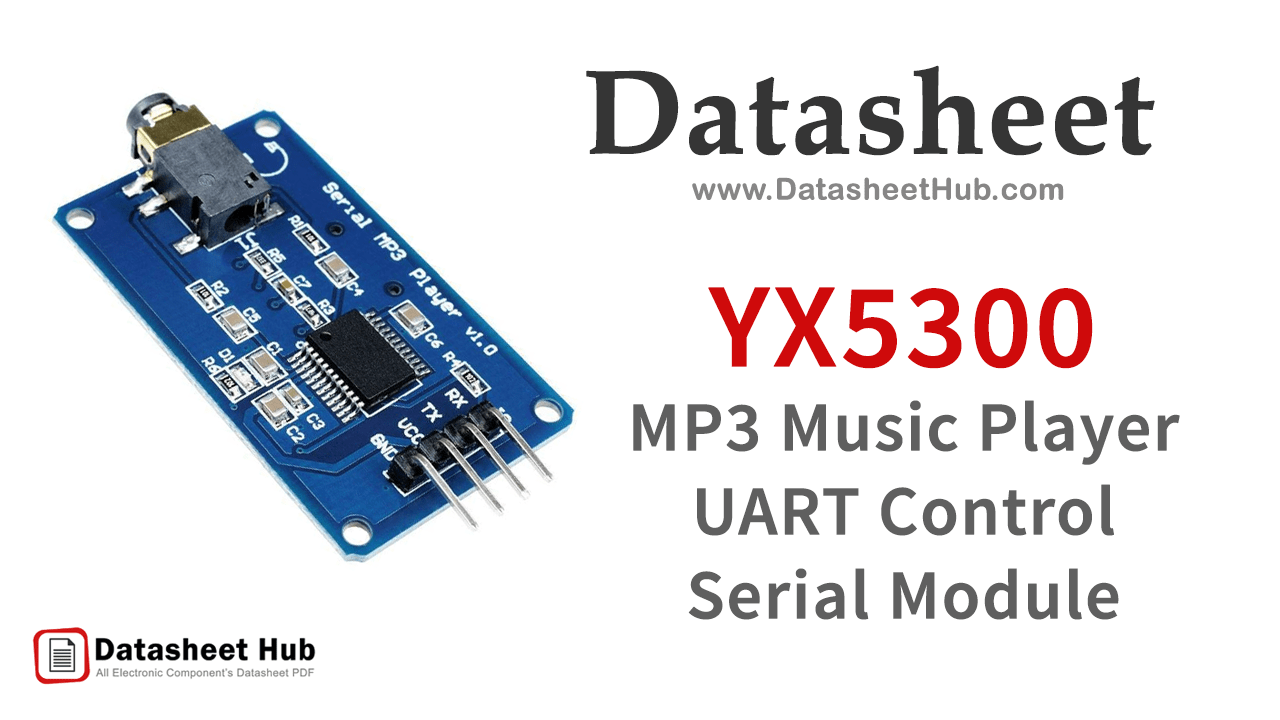 YX5300-MP3-Music-Player-UART-Control-Serial-Module-Datasheet