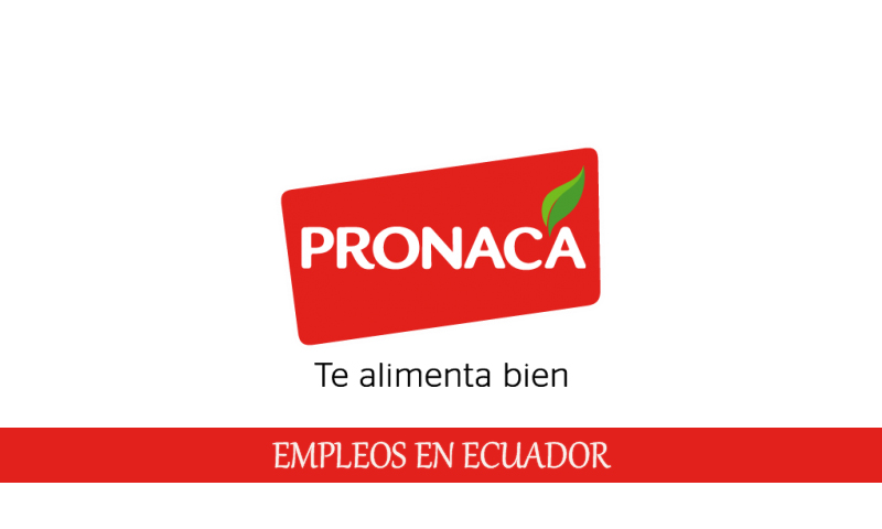 Vacantes en Pronaca para personal con o sin experiencia