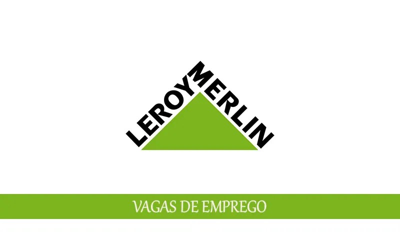 Vagas de emprego Leroy Merlin para pessoas sem experiência
