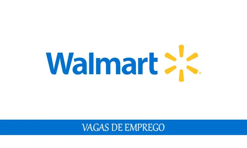 Walmart vagas disponiveís para pessoas sem experiência