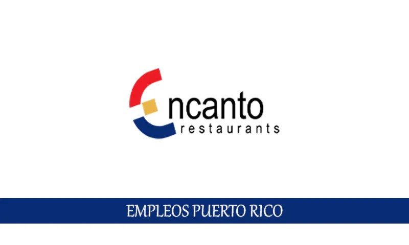 Encanto Restaurants solicita personal en múltiples secciones