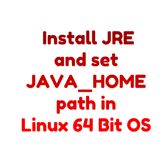 How to Install JRE and set JAVA_HOME Path in Linux 64 Bit Operating ...