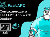 How To Containerize A Fastapi Application With Docker