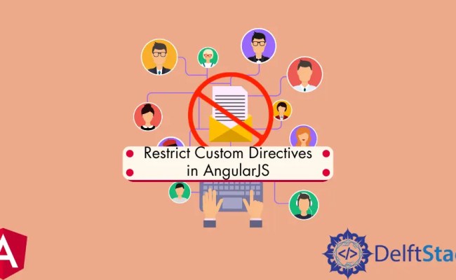 How To Restrict Custom Directives In AngularJS | Delft Stack