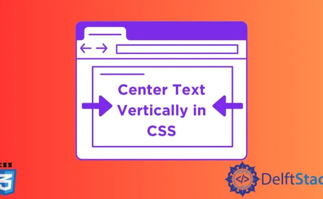 How To Center Text Vertically In CSS | Delft Stack