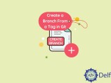 How To Create A Branch From A Tag In Git Delft Stack