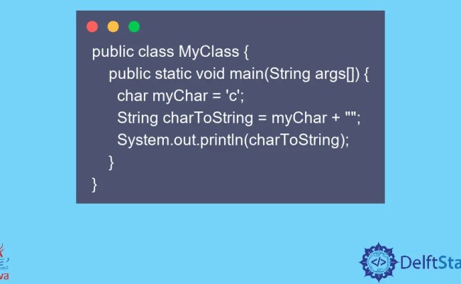 How To Convert A Char To A String In Java | Delft Stack
