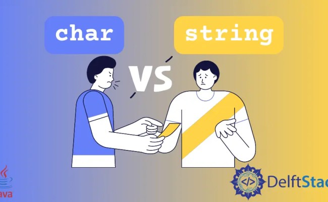 Char Vs String In Java | Delft Stack