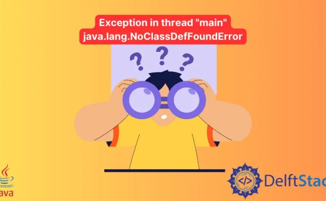 How To Fix Exception In Thread Main Java.Lang.NoClassDefFoundError ...