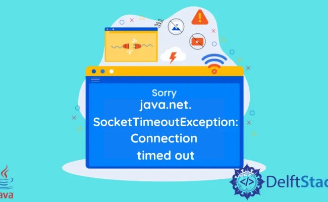 How To Fix Java.Net.SocketTimeoutException: Connection Timed Out ...