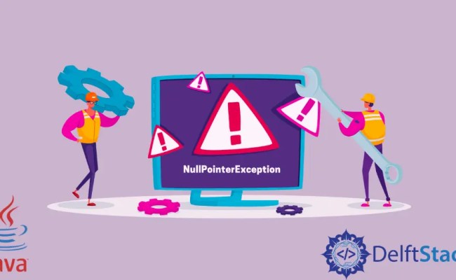 What Is A Null Pointer Exception In Java | Delft Stack